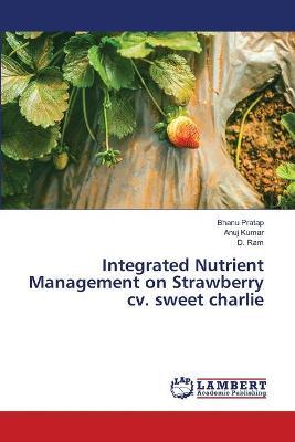 Book cover for Integrated Nutrient Management on Strawberry cv. sweet charlie