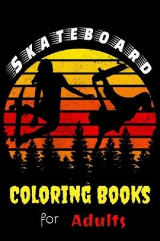 Cover of Skateboard Coloring Books For Adults
