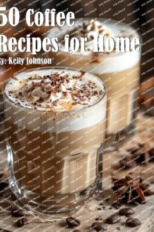 Cover of 50 Coffee Recipes for Home