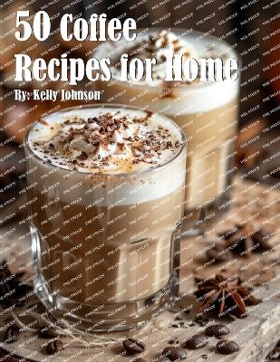 Book cover for 50 Coffee Recipes for Home