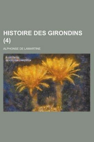 Cover of Histoire Des Girondins (4 )