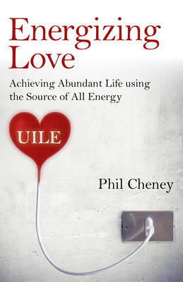 Book cover for Energizing Love - Achieving Abundant Life using the Source of All Energy, UILE