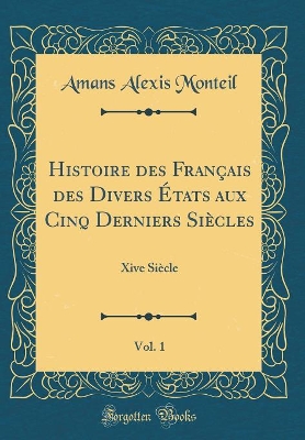 Book cover for Histoire Des Francais Des Divers Etats Aux Cinq Derniers Siecles, Vol. 1