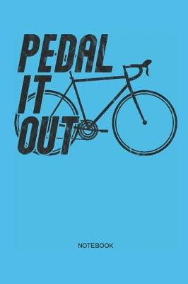 Book cover for Pedal It Out Notebook
