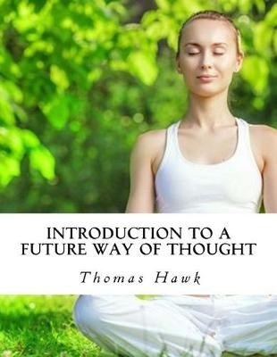 Book cover for Introduction to a Future Way of Thought