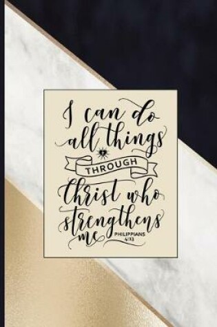 Cover of I Can Do All Things Through Christ Who Strengthens Me Philippians 4