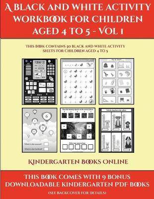 Cover of Kindergarten Books Online (A black and white activity workbook for children aged 4 to 5 - Vol 1)