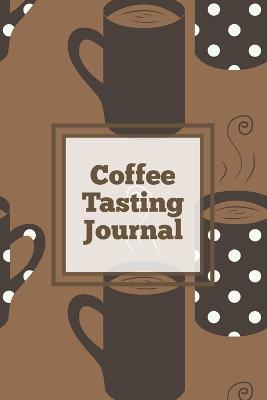 Book cover for Coffee Tasting Journal