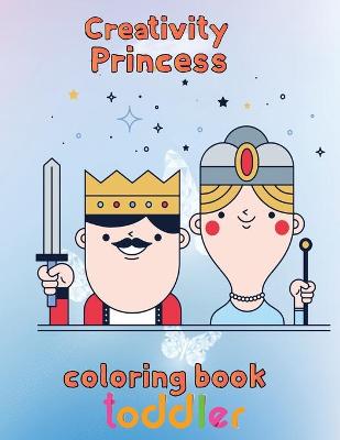 Book cover for Creativity Princess Coloring Book Toddler