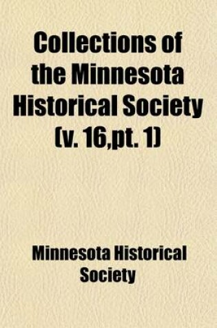 Cover of Collections of the Minnesota Historical Society (Volume 16, PT. 1)