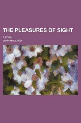 Cover of The Pleasures of Sight; A Poem