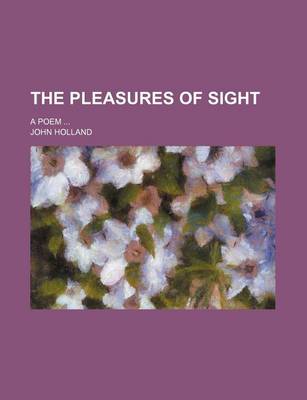 Book cover for The Pleasures of Sight; A Poem