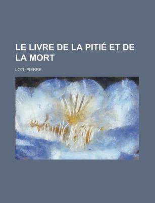 Book cover for Le Livre de la Pitie Et de la Mort