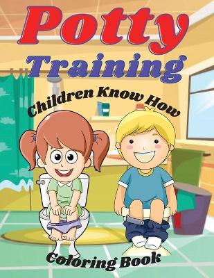 Book cover for Potty Training Children Know How Coloring Book