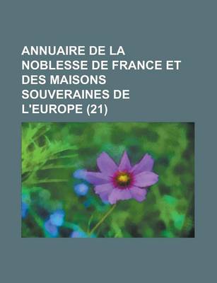 Book cover for Annuaire de La Noblesse de France Et Des Maisons Souveraines de L'Europe (21 )
