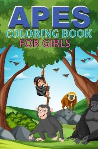 Cover of Apes Coloring Book For Girls