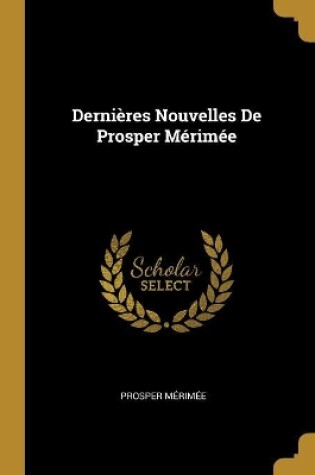 Cover of Dernières Nouvelles De Prosper Mérimée