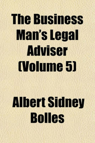 Cover of The Business Man's Legal Adviser (Volume 5)