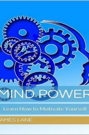 Cover of Mind Power: Learn How to Motivate Yourself