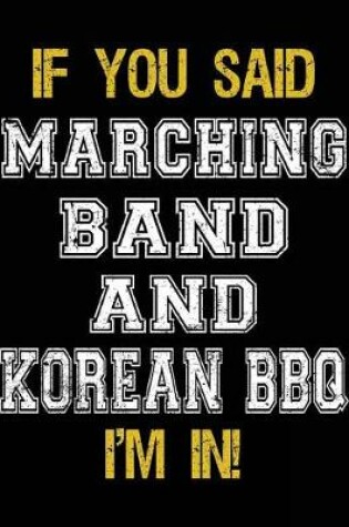 Cover of If You Said Marching Band And Korean BBQ I'm In