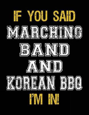 Book cover for If You Said Marching Band And Korean BBQ I'm In