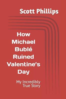 Book cover for How Michael Bublé Ruined Valentine's Day