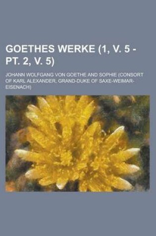 Cover of Goethes Werke (1, V. 5 - PT. 2, V. 5)