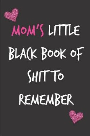 Cover of Mom's Little Black Book of Shit to Remember