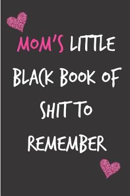 Book cover for Mom's Little Black Book of Shit to Remember