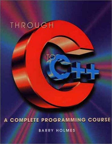 Book cover for Through C to C++: a Complete Programming Course