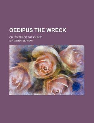 Book cover for Oedipus the Wreck; Or to Trace the Knave