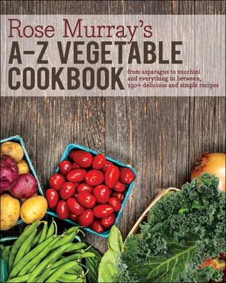 Book cover for Rose Murray's A-Z Vegetable Cookbook