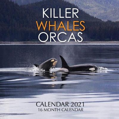 Book cover for Killer Whales Orcas Calendar 2021