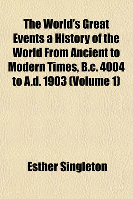 Book cover for The World's Great Events a History of the World from Ancient to Modern Times, B.C. 4004 to A.D. 1903 (Volume 1)