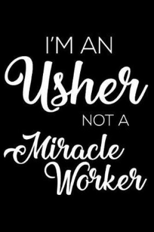 Cover of I'm a Usher Not a Miracle Worker