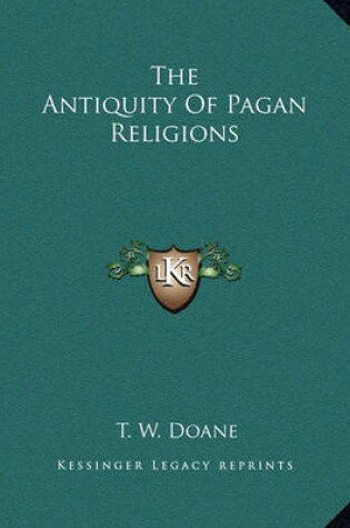 Cover of The Antiquity Of Pagan Religions