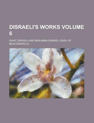 Book cover for Disraeli's Works Volume 6