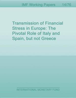 Book cover for Transmission of Financial Stress in Europe: The Pivotal Role of Italy and Spain, But Not Greece