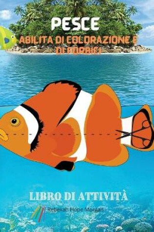 Cover of Pesce Abilita di colorazione e di forbici Libro di attivita