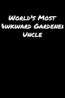 Book cover for World's Most Awkward Gardener Uncle