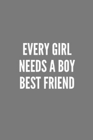 Cover of Every Girl Needs A Boy BEST Friend