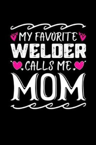 Cover of My Favorite Welder Calls Me Mom