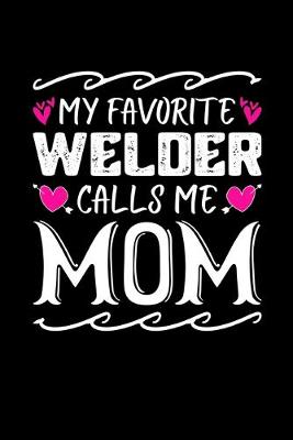 Book cover for My Favorite Welder Calls Me Mom