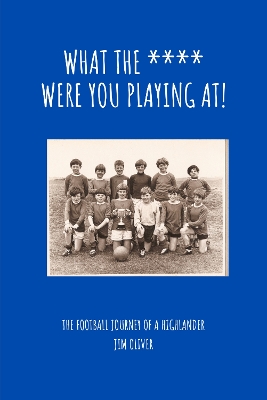 Book cover for What the f*** were you playing at?