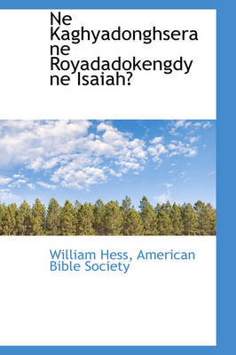 Book cover for Ne Kaghyadonghsera Ne Royadadokengdy Ne Isaiah