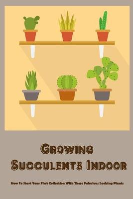 Book cover for Growing Succulents Indoor