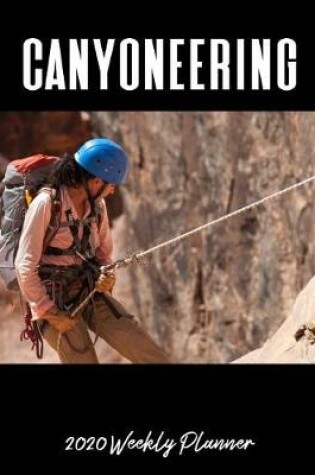 Cover of Canyoneering 2020 Weekly Planner