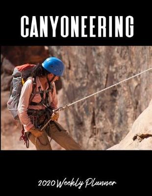 Book cover for Canyoneering 2020 Weekly Planner