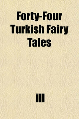 Cover of Forty-Four Turkish Fairy Tales