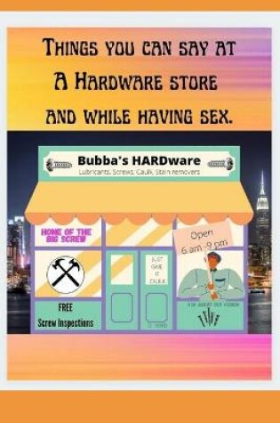 Cover of Things you can say at a hardware store AND while having sex.